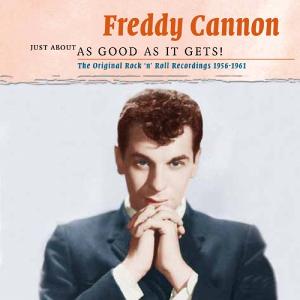 Just About As Good As It Gets! - Freddy Cannon - Musik - SMITH & CO. (H'ART) - 8718053744810 - 22 december 2011