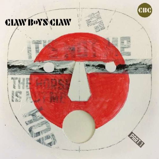 Claw Boys Claw · It's Not Me, The Horse Is Not Me - Part 1 (CD) [Digipak] (2018)