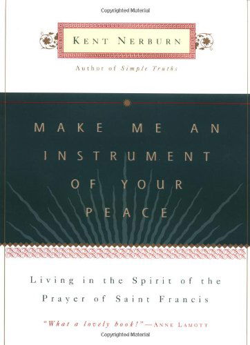 Cover for Kent Nerburn · Make Me An Instrument of Your Peace (Hardcover Book) (1999)