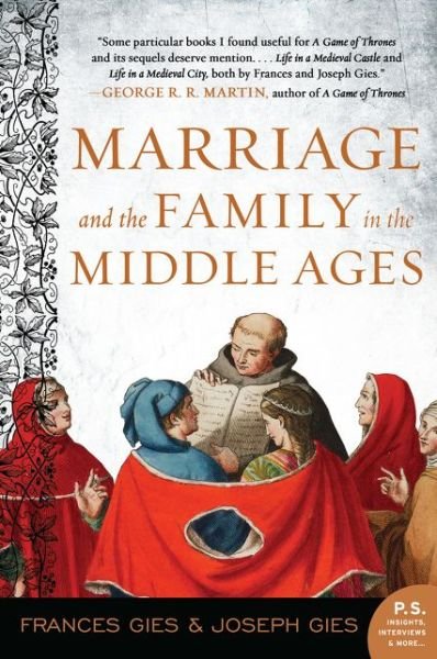 Marriage and the Family in the Middle Ages - Medieval Life - Frances Gies - Bøger - HarperCollins Publishers Inc - 9780062966810 - 6. august 2019