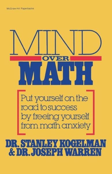 Cover for Stanley Kogelman · Mind Over Math: Put Yourself on the Road to Success by Freeing Yourself from Math Anxiety (Paperback Book) [1st McGraw-Hill paperback edition] (1979)