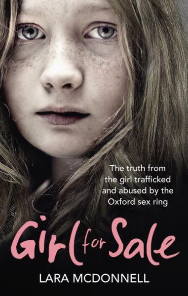 Cover for Lara McDonnell · Girl for Sale: The shocking true story from the girl trafficked and abused by Oxford’s evil sex ring (Paperback Book) (2015)