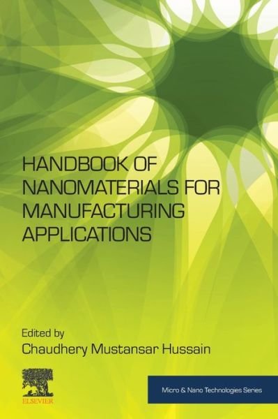 Cover for Chaudhery Mustansar Hussain · Handbook of Nanomaterials for Manufacturing Applications - Micro &amp; Nano Technologies (Paperback Book) (2020)
