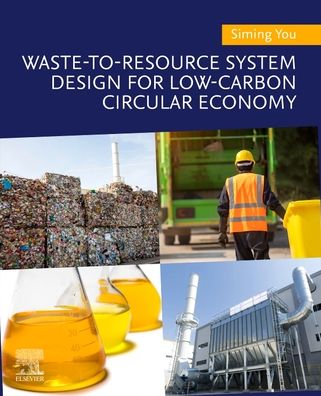 Cover for You, Siming (Senior Lecturer, James Watt School of Engineering, University of Glasgow, UK) · Waste-to-Resource System Design for Low-Carbon Circular Economy (Paperback Book) (2022)