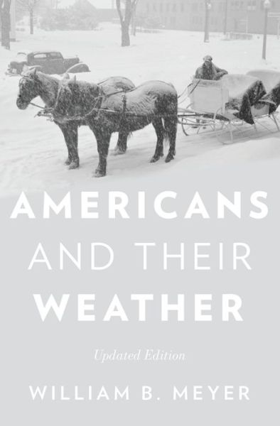 Cover for Meyer, William B. (Associate Professor of Geography, Associate Professor of Geography, Colgate University) · Americans and Their Weather: Updated edition (Paperback Book) [Updated edition] (2014)