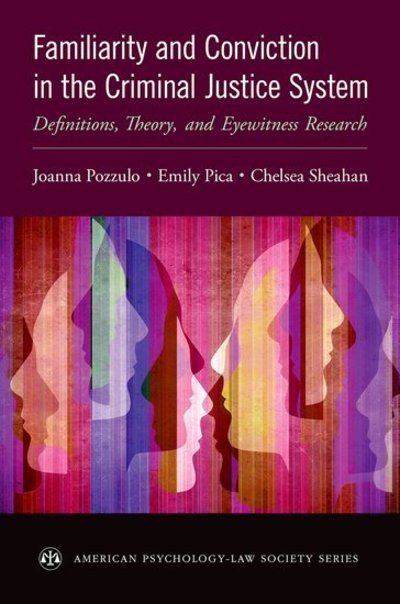 Cover for Pozzulo, Joanna (Professor and Chair, Professor and Chair, Department of Psychology, Carleton University) · Familiarity and Conviction in the Criminal Justice System: Definitions, Theory, and Eyewitness Research - American Psychology-Law Society Series (Pocketbok) (2019)