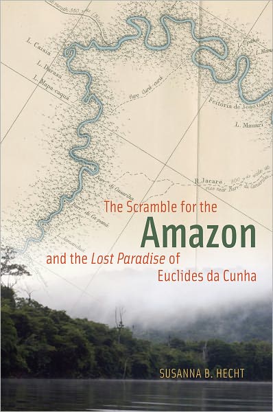 Cover for Susanna B. Hecht · The Scramble for the Amazon and the &quot;Lost Paradise&quot; of Euclides da Cunha (Hardcover Book) (2013)