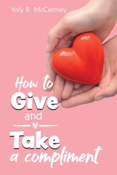 Cover for Yoly B. McCartney · How to Give and Take a Compliment (Book) (2023)