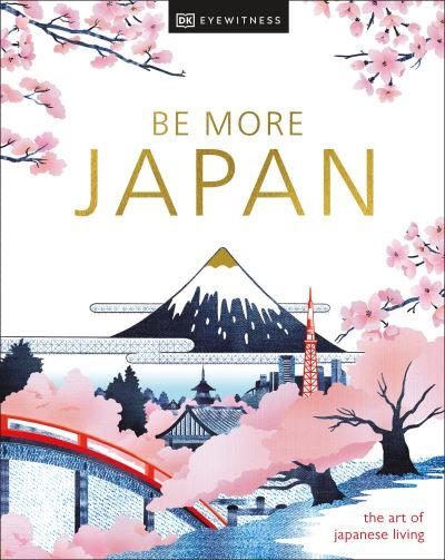 Cover for DK Eyewitness · Be More Japan (Hardcover Book) (2024)