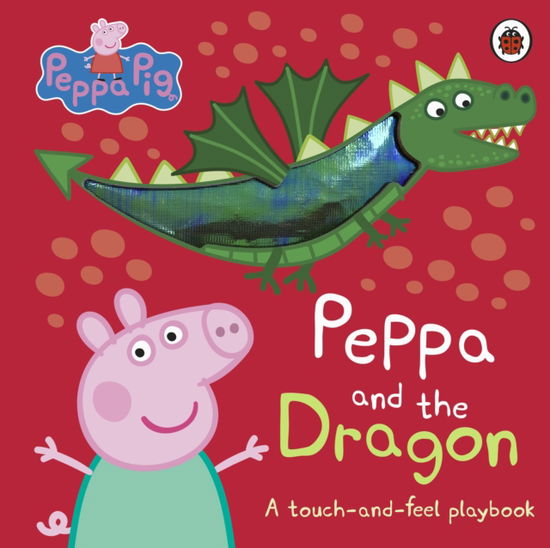 Cover for Peppa Pig · Peppa Pig: Peppa and the Dragon: A Touch-and-Feel Playbook - Peppa Pig (Kartongbok) (2025)