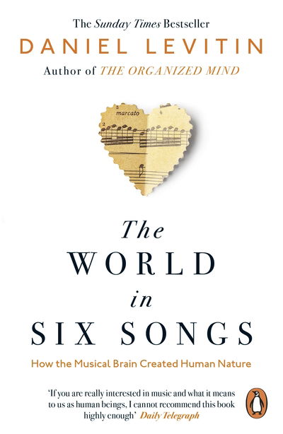 The World in Six Songs: How the Musical Brain Created Human Nature - Daniel Levitin - Livres - Penguin Books Ltd - 9780241987810 - 4 juillet 2019