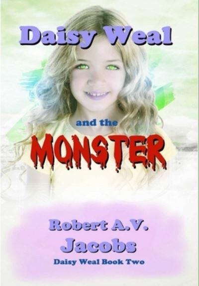 Cover for Robert A.V. Jacobs · Daisy Weal and the Monster (Hardcover Book) (2019)