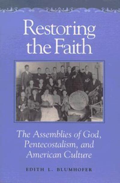 Cover for Edith L. Blumhofer · Restoring the Faith: The Assemblies of God, Pentecostalism, and American Culture (Paperback Book) (1993)