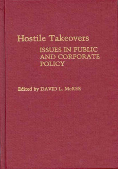 Cover for Kent State University · Hostile Takeovers: Issues in Public and Corporate Policy (Hardcover Book) (1989)