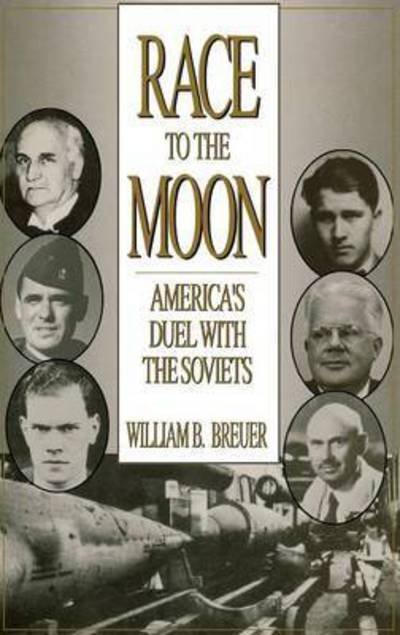 Cover for William B. Breuer · Race to the Moon: America's Duel with the Soviets (Hardcover Book) (1993)