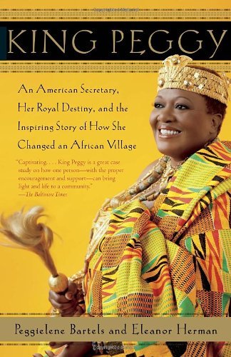 Cover for Eleanor Herman · King Peggy: an American Secretary, Her Royal Destiny, and the Inspiring Story of How She Changed an African Village (Paperback Book) [First Edition (1 in Numberline) edition] (2013)