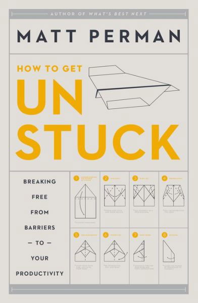 Cover for Matt Perman · How to Get Unstuck: Breaking Free from Barriers to Your Productivity (Hardcover bog) (2018)