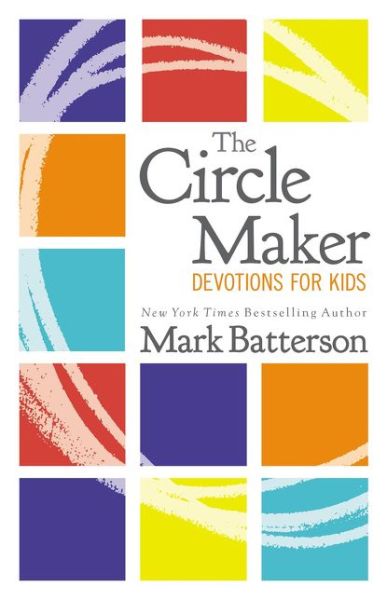 Cover for Mark Batterson · The Circle Maker Devotions for Kids: 100 Daily Readings (Hardcover Book) (2018)