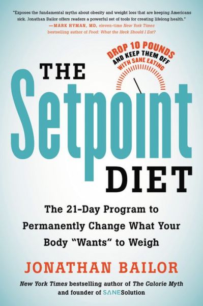 Cover for Jonathan Bailor · The Setpoint Diet: The 21-Day Program to Permanently Change What Your Body &quot;Wants&quot; to Weigh (Paperback Book) (2021)