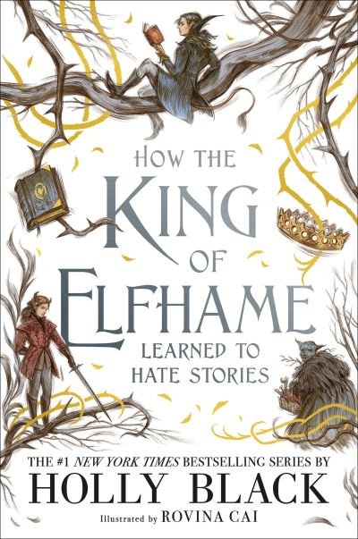 Cover for Holly Black · How the King of Elfhame Learned to Hate Stories (Book) (2024)