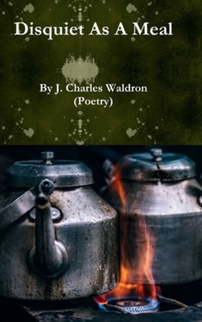 Cover for J. Charles Waldron · Disquiet As a Meal (Book) (2019)