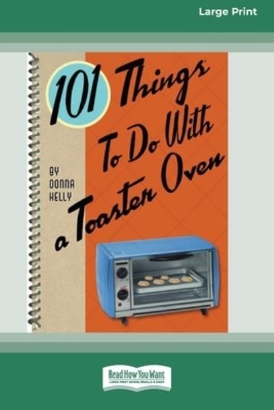 Cover for Donna Kelly · 101 Things to do with a Toaster Oven (Pocketbok) (2013)