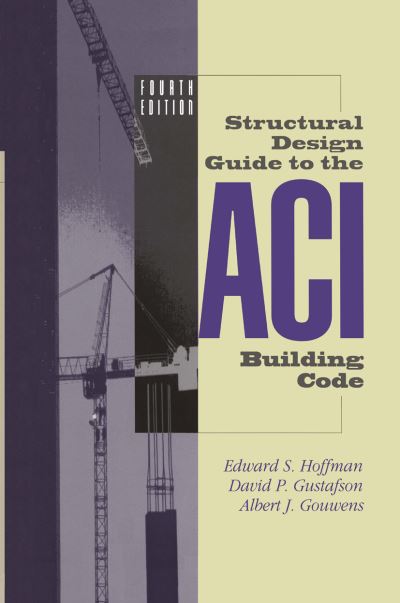 Structural Design Guide to the ACI Building Code - Edward S. Hoffman - Books - Chapman and Hall - 9780412129810 - September 30, 1998