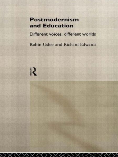 Cover for Edwards, Richard (University of Stirling, UK) · Postmodernism and Education: Different Voices, Different Worlds (Paperback Book) (1994)