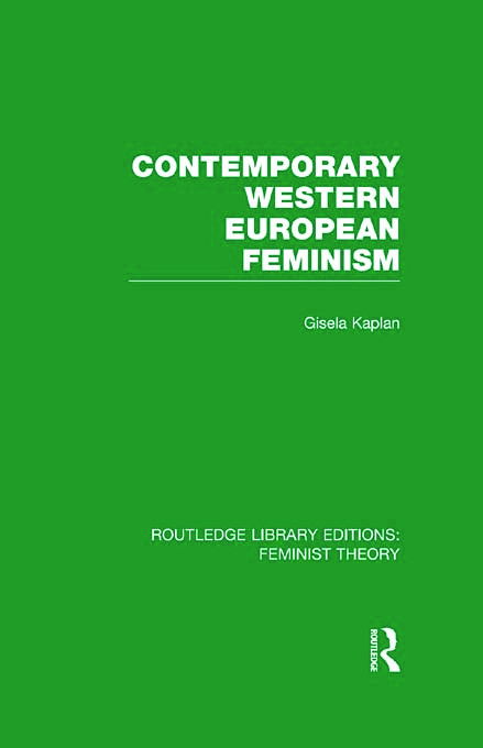 Cover for Gisela Kaplan · Contemporary Western European Feminism (RLE Feminist Theory) - Routledge Library Editions: Feminist Theory (Hardcover Book) (2012)