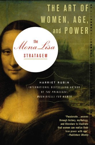 Cover for Harriet Rubin · The Mona Lisa Stratagem: the Art of Women, Age, and Power (Paperback Book) (2008)