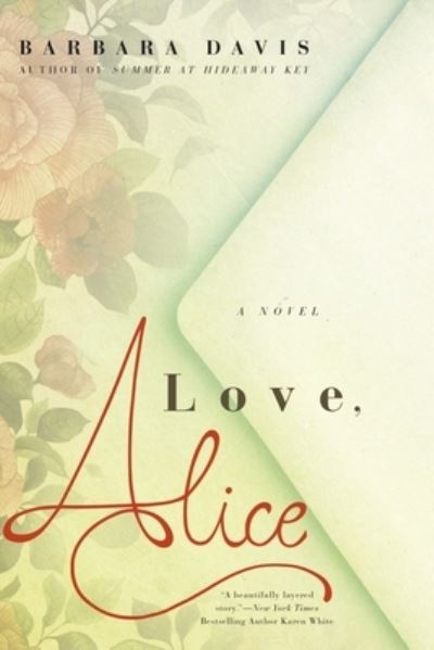 Cover for Barbara Davis · Love, Alice: A Novel (Taschenbuch) [First edition. edition] (2016)