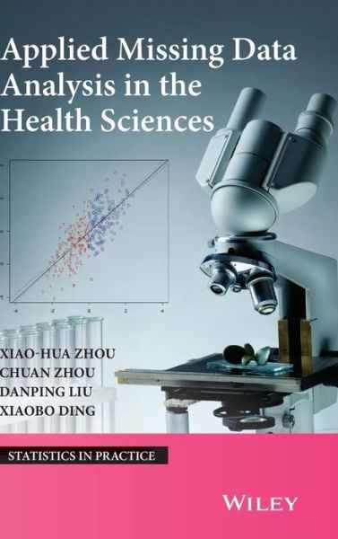Cover for Zhou, Xiao-Hua (University of Washington) · Applied Missing Data Analysis in the Health Sciences - Statistics in Practice (Hardcover Book) (2014)