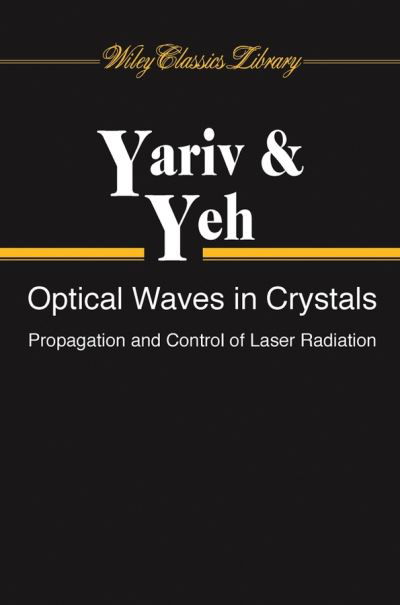 Cover for Amnon Yariv · Optical Waves in Crystals: Propagation and Control of Laser Radiation - Wiley Series in Pure and Applied Optics (Pocketbok) (2002)