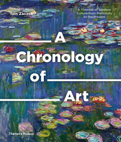 Cover for Iain Zaczek · A Chronology of Art: A Timeline of Western Culture from Prehistory to the Present (Hardcover Book) (2018)