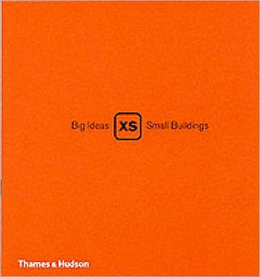 Cover for Phyllis Richardson · XS: Big Ideas, Small Buildings (Hardcover Book) (2001)