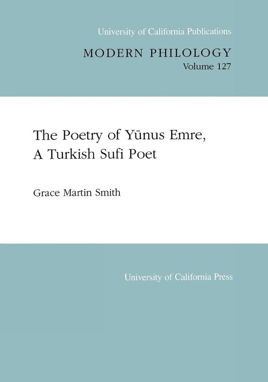 Cover for Grace Martin Smith · The Poetry of Yunus Emre, A Turkish Sufi Poet - UC Publications in Modern Philology (Paperback Book) (1993)