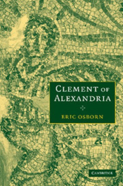 Cover for Osborn, Eric (La Trobe University, Victoria) · Clement of Alexandria (Paperback Bog) (2008)