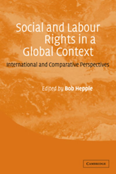 Cover for B a Hepple · Social and Labour Rights in a Global Context: International and Comparative Perspectives (Hardcover bog) (2002)