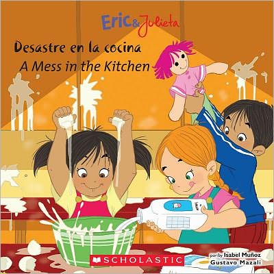 Cover for Isabel Munoz · Eric &amp; Julieta: Desastre en La Cocina / a Mess in the Kitchen: (Bilingual) (Spanish Edition) (Pocketbok) [Spanish, Bilingual edition] (2012)