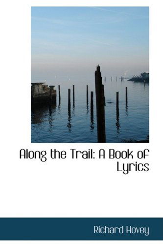 Cover for Richard Hovey · Along the Trail: a Book of Lyrics (Paperback Book) (2008)