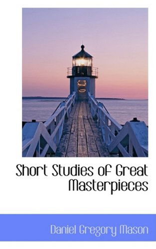 Cover for Daniel Gregory Mason · Short Studies of Great Masterpieces (Paperback Book) (2008)