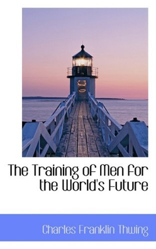 Cover for Charles Franklin Thwing · The Training of men for the World's Future (Paperback Book) (2008)