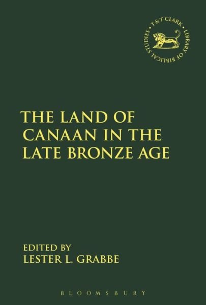 Cover for Grabbe Lester L. · The Land of Canaan in the Late Bronze Age - The Library of Hebrew Bible / Old Testament Studies (Hardcover Book) (2017)