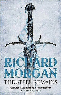 The Steel Remains: This is fantasy - just harder, faster and bloodier - Land Fit for Heroes - Richard Morgan - Books - Orion Publishing Co - 9780575084810 - July 9, 2009