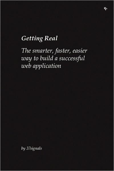 Cover for 37signals · Getting Real: The Smarter, Faster, Easier Way to Build a Successful Web Application (Paperback Book) (2006)