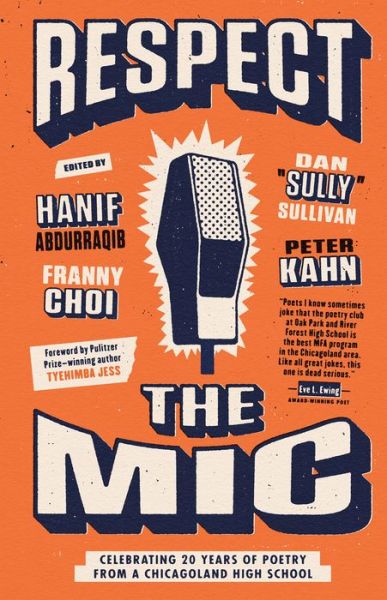 Respect the Mic: Celebrating 20 Years of Poetry from a Chicagoland High School - Tyehimba Jess - Books - Penguin Putnam Inc - 9780593226810 - February 1, 2022