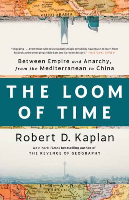 Cover for Robert D. Kaplan · The Loom of Time: Between Empire and Anarchy, from the Mediterranean to China (Paperback Book) (2025)