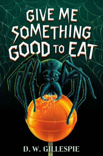 D. W. Gillespie · Give Me Something Good to Eat (Gebundenes Buch) (2024)