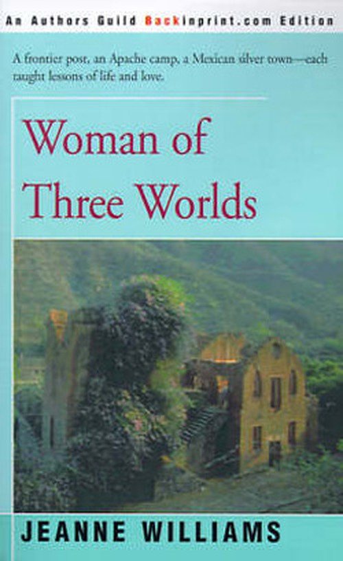 Woman of Three Worlds - Jeanne Williams - Bøker - iUniverse - 9780595095810 - 1. juni 2000