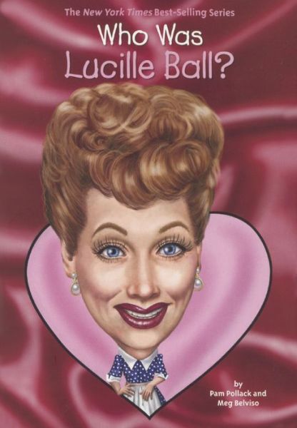 Cover for Pam Pollack · Who Was Lucille Ball? (Book) [Turtleback School &amp; Library Binding edition] (2017)